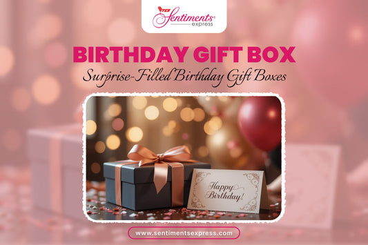 Great Ideas for Birthday Gift Boxes for Any Occasion