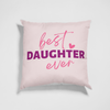 Best Daughter Ever Cushion