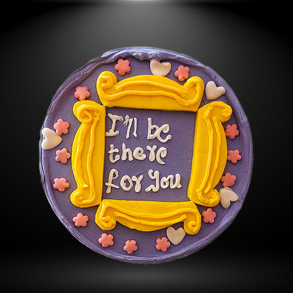 I'll Be There For You Cake