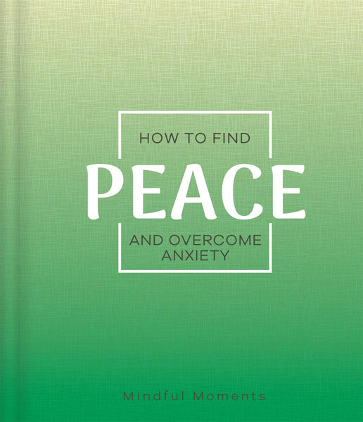 How to Find Peace and Overcome Anxiety (Mindfulness Journal)
