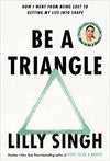 Be A Triangle: How I Went From Being Lost to Getting My Life into Shape